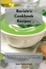 Bariatric Cookbook Recipes : The Complete Bariatric Cookbook and Meal Plan: Easy Meal Plans and Recipes to Eat Well & Keep the Weight Off - Book