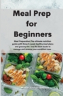 Meal Prep for Beginners : Meal Preparation: The ultimate nutrition guide with three 4-week healthy meal plans and grocery list. Use the best foods to manage and reverse your condition now - Book