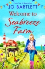 Welcome to Seabreeze Farm : The beginning of a heartwarming series from top 10 bestseller Jo Bartlett, author of The Cornish Midwife - eBook