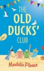The Old Ducks' Club : The #1 bestselling laugh-out-loud, feel-good read - Book