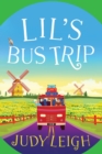 Lil's Bus Trip : An uplifting, feel-good read from USA Today bestseller Judy Leigh - Book