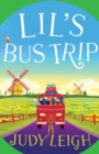 Lil's Bus Trip : An uplifting, feel-good read from USA Today bestseller Judy Leigh - Book