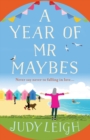 A Year of Mr Maybes : A feel-good novel of love and friendship from USA Today Bestseller Judy Leigh - Book
