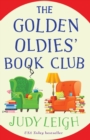 The Golden Oldies' Book Club : The feel-good novel from USA Today Bestseller Judy Leigh - Book