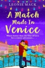 A Match Made in Venice : Escape with Leonie Mack for the perfect romantic novel - Book