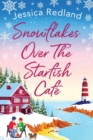 Snowflakes Over The Starfish Cafe : The start of a heartwarming, uplifting series from Jessica Redland - Book