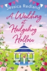 A Wedding at Hedgehog Hollow : A wonderful instalment in the Hedgehog Hollow series from Jessica Redland - Book
