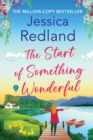 The Start of Something Wonderful : The heartwarming, feel-good novel from MILLION-COPY BESTSELLER Jessica Redland - Book