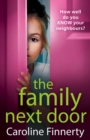 The Family Next Door : The BRAND NEW page-turning, addictive read from Caroline Finnerty - eBook