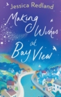 Making Wishes at Bay View : The perfect uplifting novel of love and friendship from Jessica Redland - Book