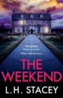 The Weekend : A completely addictive psychological thriller from L. H. Stacey - Book