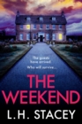 The Weekend : A completely addictive psychological thriller from L. H. Stacey - Book