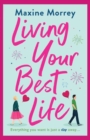 Living Your Best Life : The perfect feel-good romance from Maxine Morrey - Book