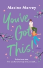 You've Got This : A heartwarming, feel-good romantic comedy from Maxine Morrey - Book