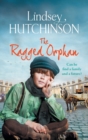The Ragged Orphan : A gritty, heart-wrenching historical saga from Lindsey Hutchinson - Book