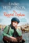 The Ragged Orphan : A gritty, heart-wrenching historical saga from Lindsey Hutchinson - Book