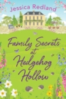 Family Secrets at Hedgehog Hollow : A heartwarming, uplifting story from Jessica Redland - Book