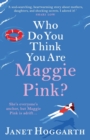 Who Do You Think You Are Maggie Pink? : The unforgettable novel from bestseller Janet Hoggarth - Book