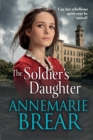 The Soldier's Daughter : The gripping historical novel from AnneMarie Brear - Book