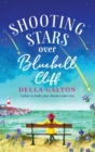 Shooting Stars Over Bluebell Cliff : A wonderfully fun, escapist, uplifting read - Book