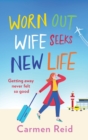 Worn Out Wife Seeks New Life : 'Escapist summer reading at its best.' Jill Mansell - Book