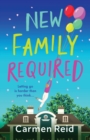 New Family Required : The laugh-out-loud, uplifting read from Carmen Reid - Book