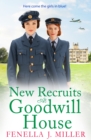 New Recruits at Goodwill House : A heartbreaking, gripping historical saga from Fenella J Miller - eBook