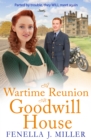 A Wartime Reunion at Goodwill House : A historical saga from Fenella J Miller - eBook