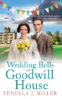 Wedding Bells at Goodwill House : A heartwarming instalment in Fenella J. Miller's Goodwill House historical saga series - Book