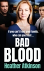 Bad Blood : An unforgettable gritty gangland thriller from bestseller Heather Atkinson - Book