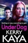 Under Dog : A gritty, gripping gangland thriller from Kerry Kaya - Book