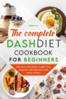 The Complete Dash Diet Cookbook for Beginners - Book