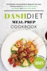 Dash Diet Meal Prep 2021 Cookbook - Book