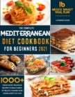 The Complete Mediterranean Diet Cookbook for Beginners 2021 : 1000+ Quick & Easy Delicious Recipes to Build habits of Health - Change your Eating Lifestyle with 16 Weeks Smart Meal Plan! - Book