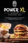 Power XL Air Fryer Grill Cookbook 2021 : Incredibly Easy Recipes to Fry, Bake, Grill, and Roast with Your Air Fryer! - Book