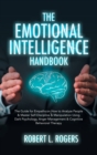 The Emotional Intelligence Handbook : The Guide for Empaths on How to analyze People and Master Self-Discipline and Manipulation Using Dark Psychology, Anger Management and Cognitive Behavioral Therap - Book