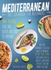 mediterranean diet cookbook for beginners : 500+ Recipes that are quick and easy to prepare, but most importantly, delicious. Guide to managing 28-day meal plans. Lose weight with a healthy, wholesome - Book