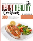 The HEART HEALTHY Cookbook : 300 simple low sodium and cholesterol recipes to make healthy eating delicious. - Book