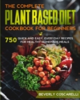 The Complete Plant Based Diet Cookbook for Beginners - Book