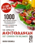 The Complete Mediterranean Diet Cookbook for Beginners 2021 : 1000 Easy Flavorful Recipes for Lifelong Health. Includes 150 Recipes for Your Air Fryer. 21 Day Meal Plan. - Book