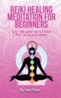 Reiki Healing Meditation for Beginners : Learn Reiki symbols, tips and Reduce Stress for one good meditation - Book