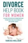 Divorce Help Book for Women : The Book on Separation for Women Who Want to Know How to Believe in Themselves and Personal Rebirth - Book