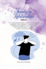 Anxiety in Relationships Bible : The most wanted book to solve every couple problems, from anxiety to Jealousy, from Negative thoughts to insecurity. Heal your brain and start a healthy couple communi - Book