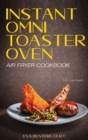 Instant Omni Toaster Oven Air Fryer Cookbook : 101 Easy, Crispy and Healthy Airfryer Recipes That Anyone Can Cook - Book