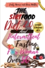 The Sirtfood Diet 2.0 and Intermittent Fasting for Women Over 50 : 2 BOOKS IN 1: The Ultimate Guide to Accelerate Weight Loss, Reset Your Metabolism, Increase Your Energy and Detox Your Body 2021 Edit - Book