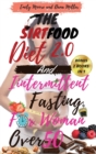 The Sirtfood Diet 2.0 and Intermittent Fasting for Women Over 50 : 2 BOOKS IN 1: The Ultimate Guide to Accelerate Weight Loss, Reset Your Metabolism, Increase Your Energy and Detox Your Body 2021 Edit - Book
