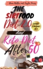 The Sirtfood Diet 2.0 and Keto Diet After 50 : 2 BOOKS IN 1: Complete Guide To Burn Fat Activating Your Skinny Gene+ 100 Tasty Recipes Cookbook For Quick and Easy Meals + A Smart 4 Weeks Meal Plan To - Book