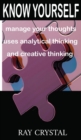 Know Yourself : manage your thoughts, uses analytical thinking and creative thinking - Book