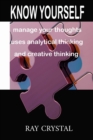 Know Yourself : manage your thoughts, uses analytical thinking and creative thinking - Book