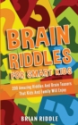 Brain Riddles For Smart Kids : 200 Amazing Riddles And Brain Teasers That Kids And Family Will Enjoy - Book